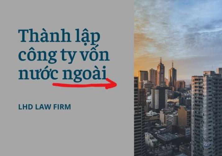 Làm Thế Nào Để Thành Lập Một Công Ty Vốn Nước Ngoài