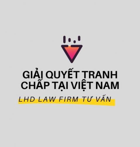 Giải Quyết Tranh Chấp Tại Việt Nam