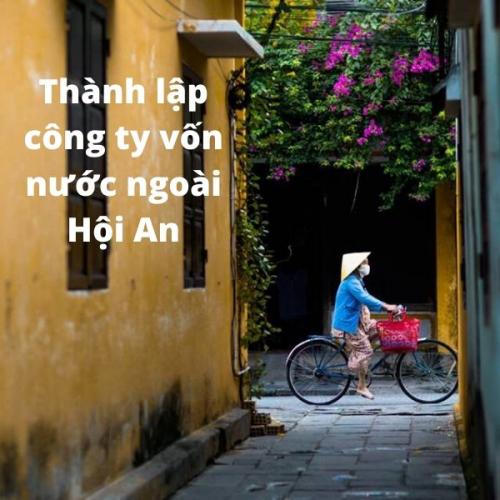 Thành Lập Công Ty Vốn Nước Ngoài Tại Hội An