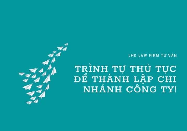Trình Tự Thủ Tục Để Thành Lập Chi Nhánh Công Ty