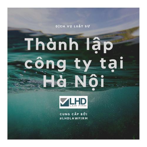 Thành Lập Công Ty Tại Hà Nội Trọn Gói Giá Rẻ [Miễn Phí Tư Vấn]