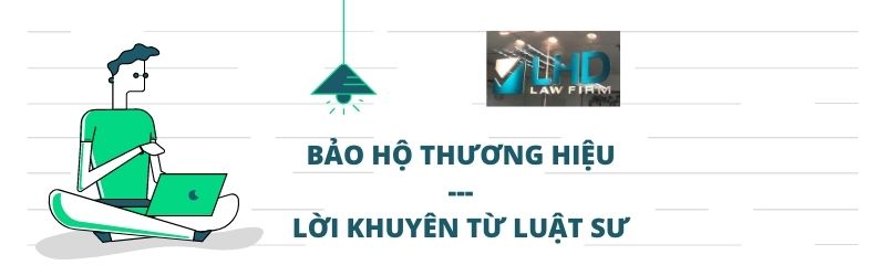BẢO HỘ THƯƠNG HIỆU - LỜI KHUYÊN TỪ LUẬT SƯ